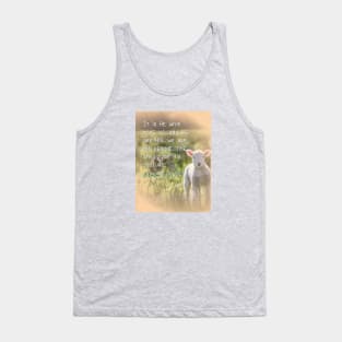 It is He who made us, and we are His... the sheep of His pasture.  Psalm 100:3 Tank Top